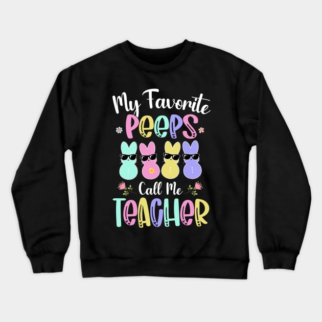 My Favorite Peep Call Me Teacher Shirt Happy Easter Day Crewneck Sweatshirt by webster